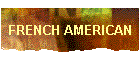 FRENCH AMERICAN