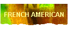 FRENCH AMERICAN